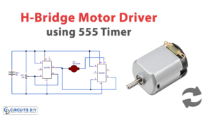 H-Bridge Motor Driver Circuit using 555 Timer