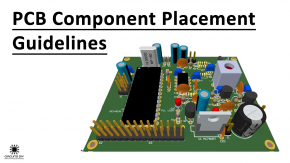 PCB Component Placement Guidelines - Tips & Tricks