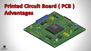 Advantages Of Using A PCB - Printed Circuit Board