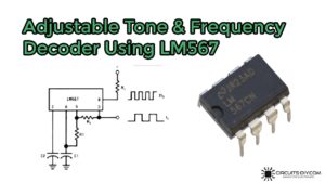 0.01Hz To 500kHz Adjustable Tone Frequency Decoder Using LM567