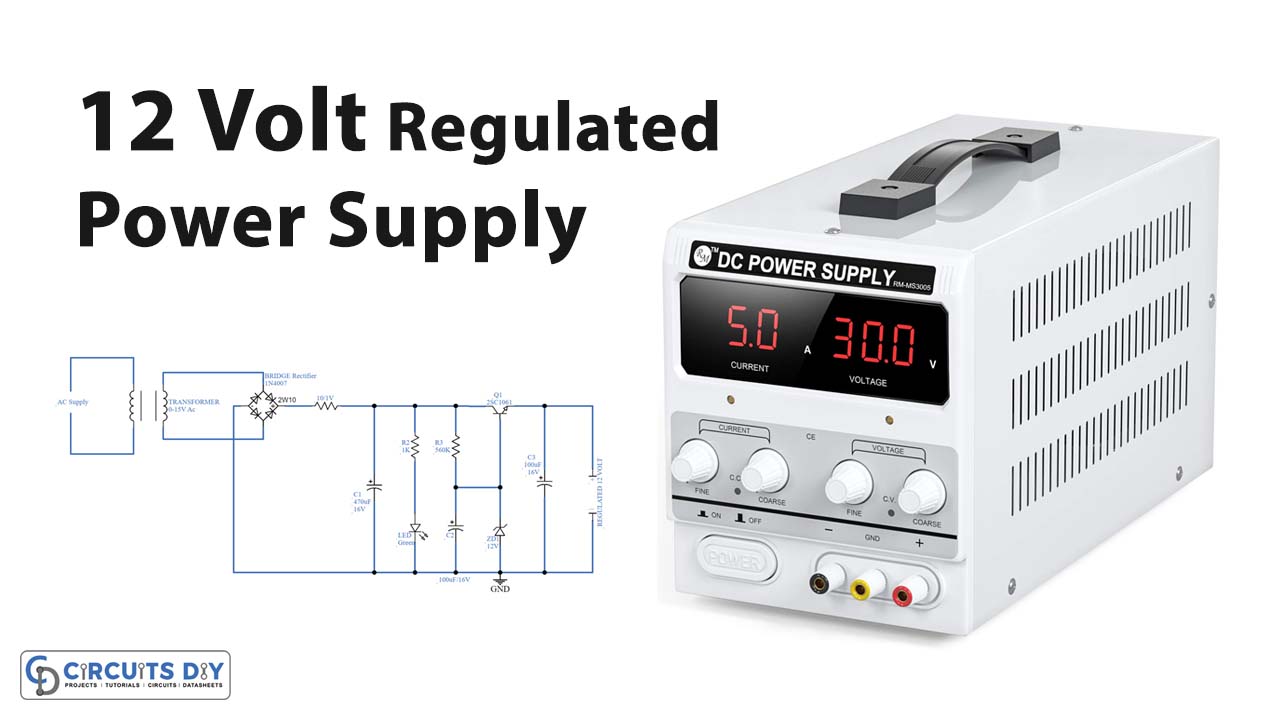 12 Volt Regulated Power Supply Circuit using Zener Diode